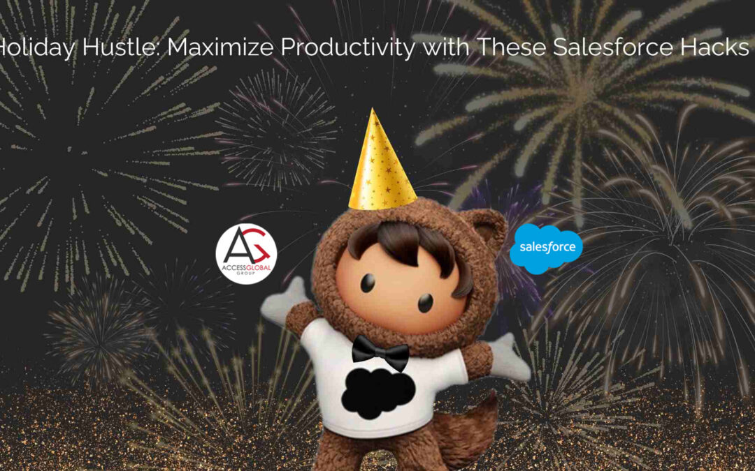 Holiday Hustle: Maximize Productivity with These Salesforce Hacks