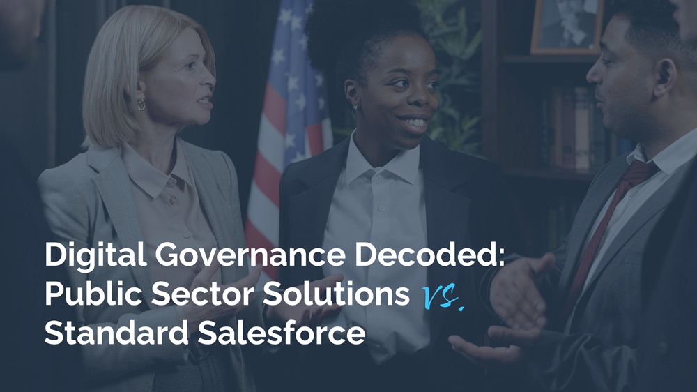 Digital Governance Decoded: Public Sector Solutions vs. Standard Salesforce